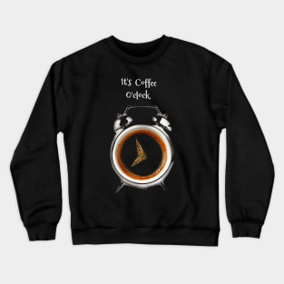 It's Coffee O'clook Crewneck Sweatshirt